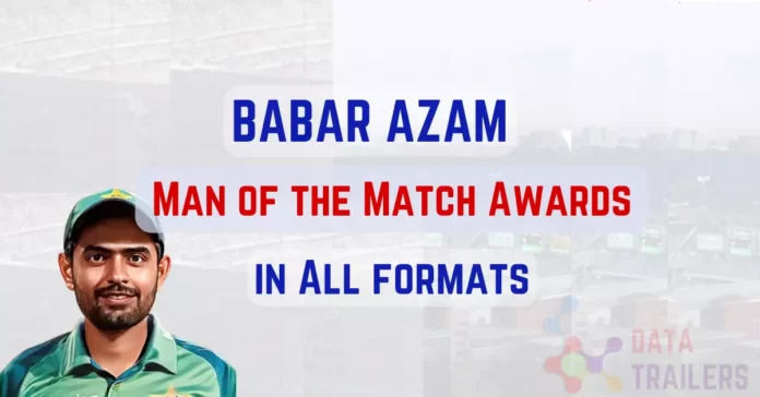 babar Azam Man of the match awards