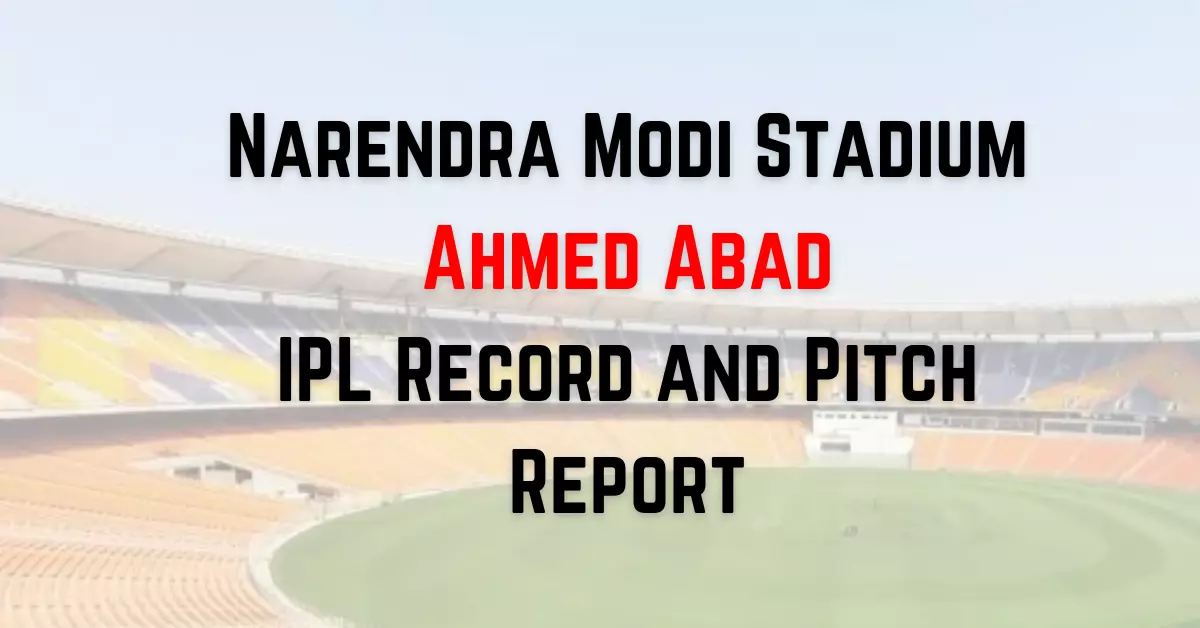 Narendra Modi Stadium Ipl Records And Pitch Report Data Trailerss 5076
