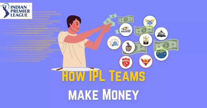 how ipl teams make money