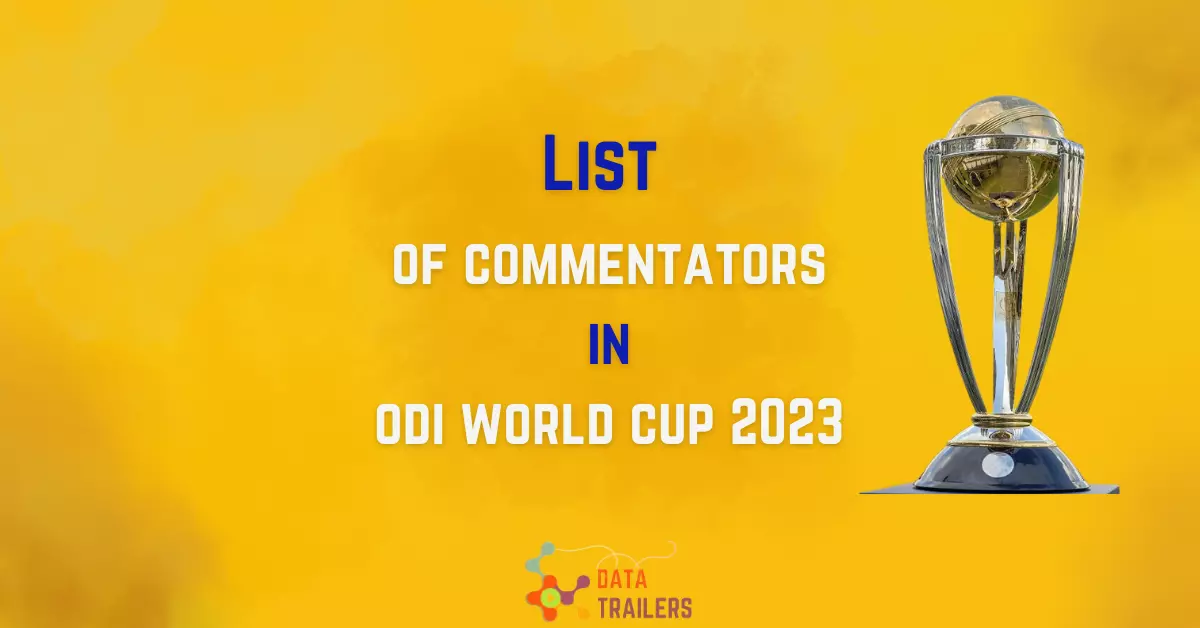 List of Commentators in ODI World Cup 2023 English, Hindi Data